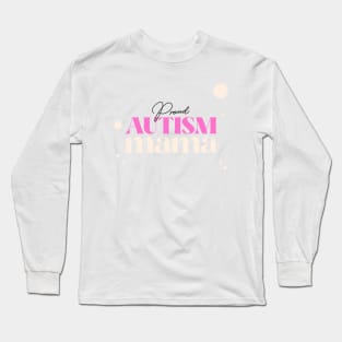 proud autism mama Long Sleeve T-Shirt